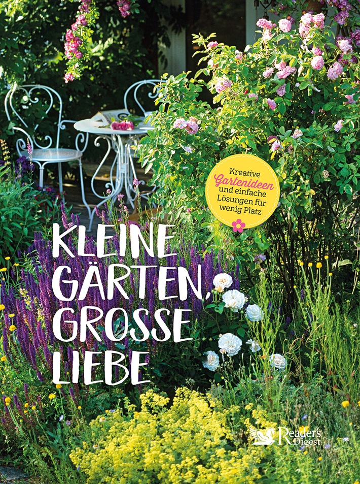 Kleine Gärten als grüne Oasen: planen, gestalten und genießen / Neues Buch aus dem Verlag Das Beste: „Kleine Gärten, große Liebe“ gibt praktische Tipps für die Gestaltung kleinerer Grundstücke