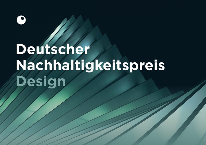 Nachhaltiges Design gesucht! / Der Deutsche Nachhaltigkeitspreis Design prämiert Gestaltung, die Antworten auf die Herausforderungen der Zukunft gibt / Online-Einreichungen bis zum 15. Juni 2020!