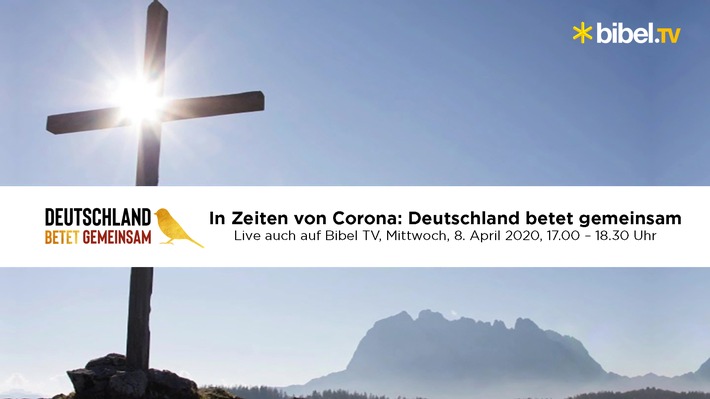 „Deutschland betet gemeinsam“: Bibel TV überträgt die konfessionsübergreifende Gebetsaktion live im TV / Am 8.4. vereint die einzigartige kirchliche Initiative Menschen im Gebet gegen die Coronakrise