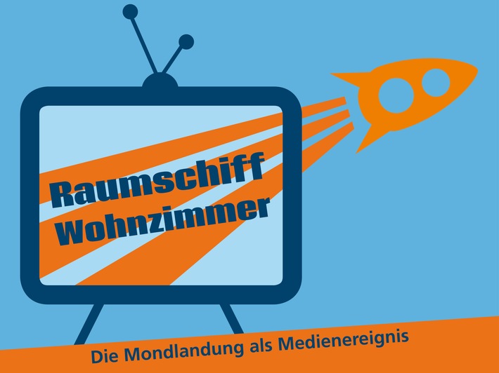 Ausstellung „Raumschiff Wohnzimmer. Die Mondlandung als Medienereignis“ (26. Juni bis 25. Oktober 2020)