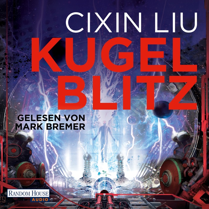 Hörbuch-Tipp: "Kugelblitz" von Cixin Liu - Der neue Roman des Weltbestsellerautors zum Hören