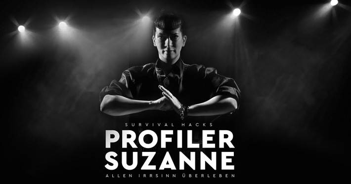 Profiler Suzanne: endlich wieder live - Suzanne Grieger-Langer präsentiert "Survival Hacks" in der LANXESS arena - Überlebenstipps von Spezialkommandos zum Überleben in einer Welt des Wahnsinns