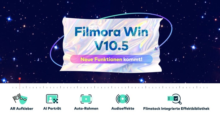 Wondershare Filmora V10.5 hebt die kreative Videobearbeitung auf ein neues Niveau / Starten Sie in die kreative Bearbeitung mit Wondershare Filmora