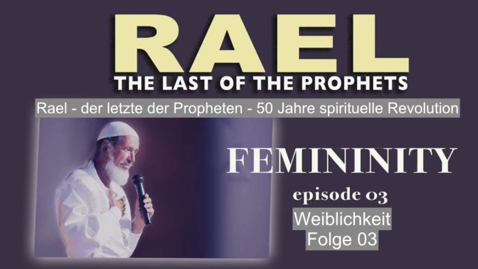Zum Frauentag: „Weiblichkeit“ 3. Folge der Serie „Rael, der letzte Prophet: 50 Jahre spirituelle Revolution“
